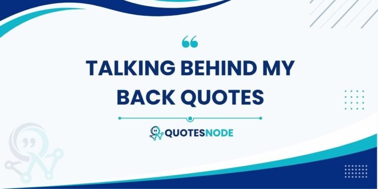 Talking Behind My Back Quotes