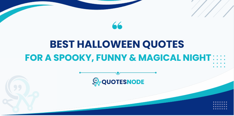 Best Halloween Quotes for a Spooky, Funny & Magical Night