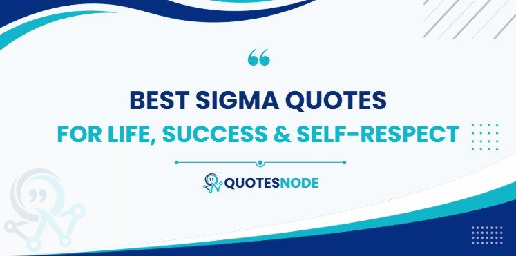 Best Sigma Quotes for life