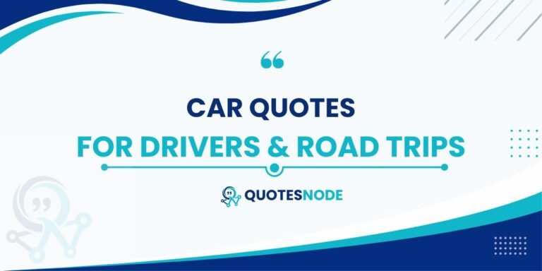 Car Quotes for Drivers & Road Trips