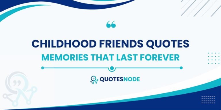 Childhood Friends Quotes