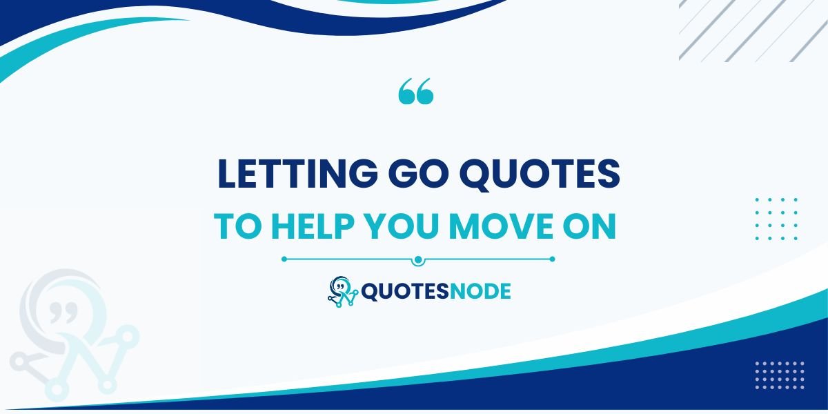 Letting Go Quotes to Help You Move On