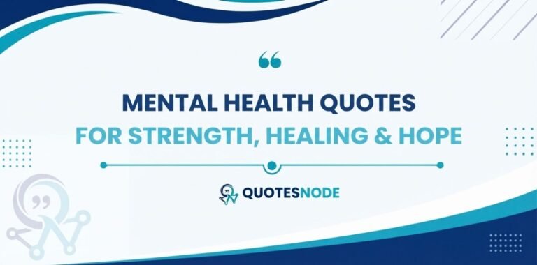 Mental Health Quotes for Strength, Healing & Hope