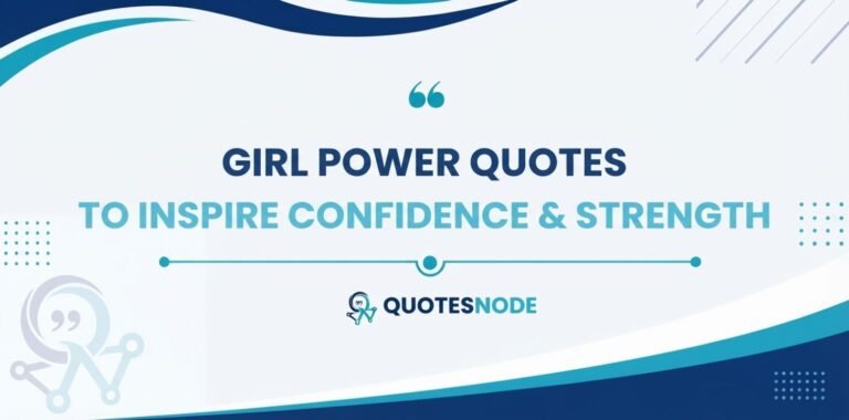Girl Power Quotes to Inspire Confidence & Strength
