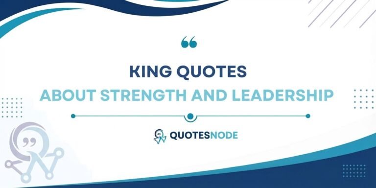 King Quotes About Strength and Leadership