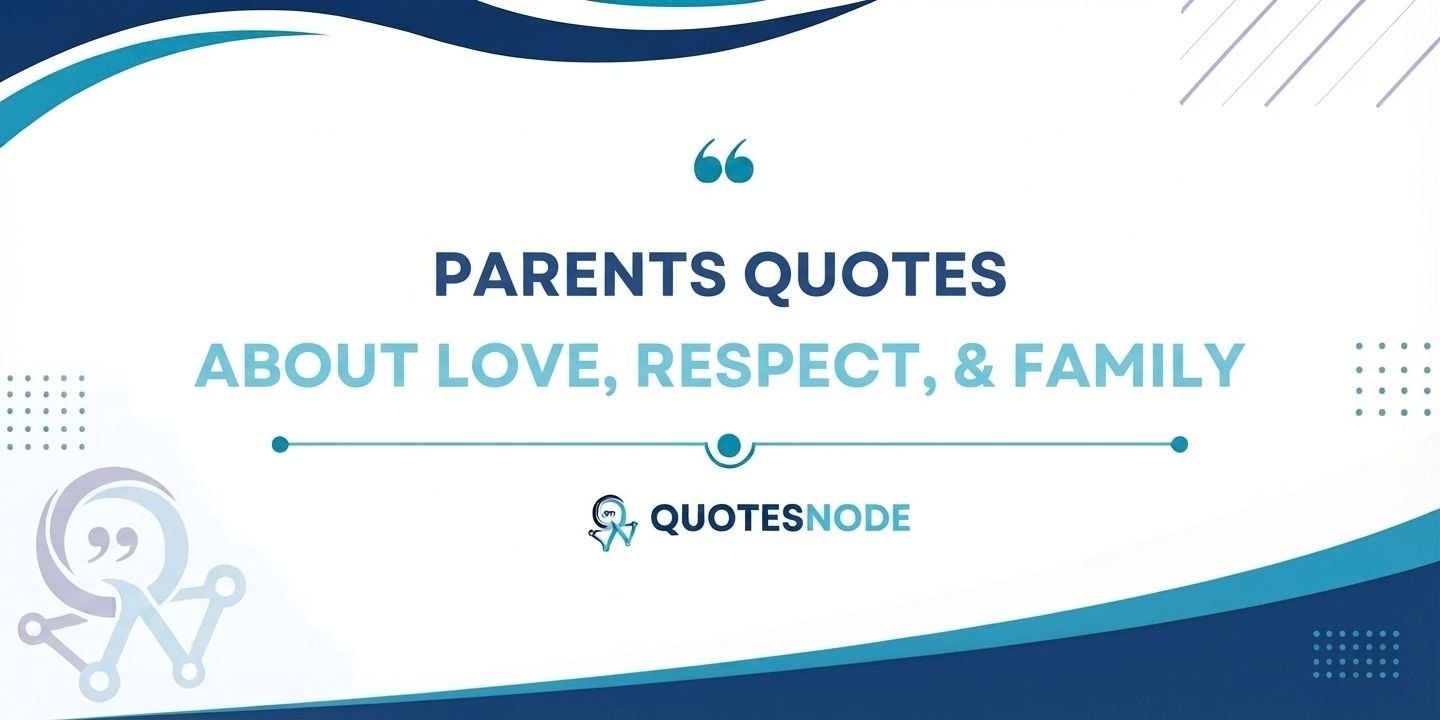 Parents Quotes About Love, Respect and Family