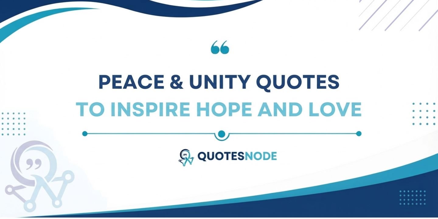 Peace & Unity Quotes to Inspire Hope and Love